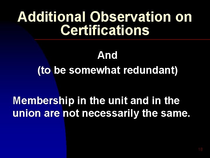 Additional Observation on Certifications And (to be somewhat redundant) Membership in the unit and