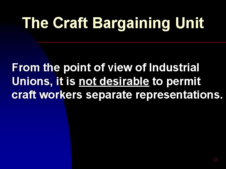 The Craft Bargaining Unit From the point of view of Industrial Unions, it is