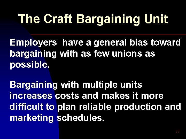 The Craft Bargaining Unit Employers have a general bias toward bargaining with as few