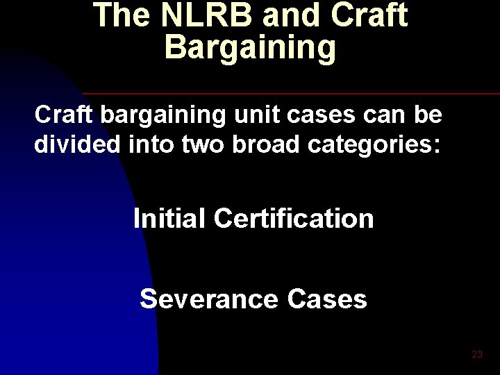 The NLRB and Craft Bargaining Craft bargaining unit cases can be divided into two