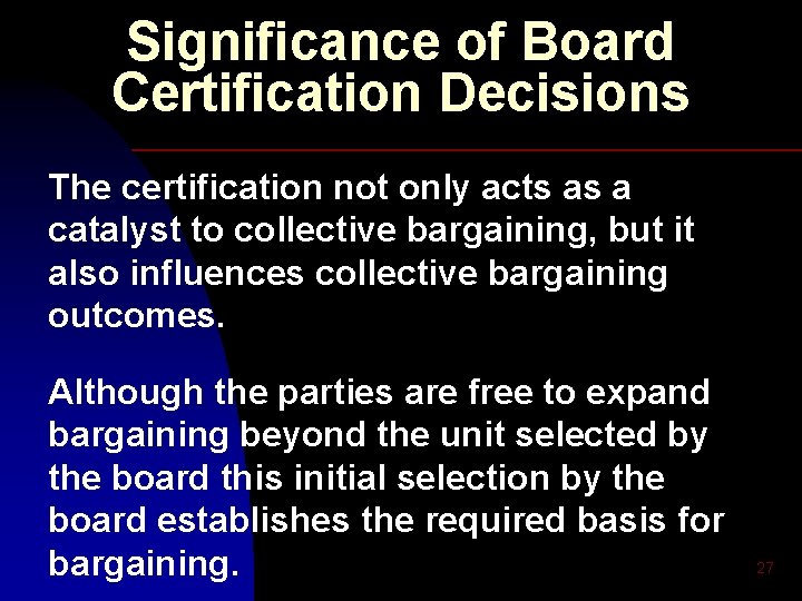 Significance of Board Certification Decisions The certification not only acts as a catalyst to