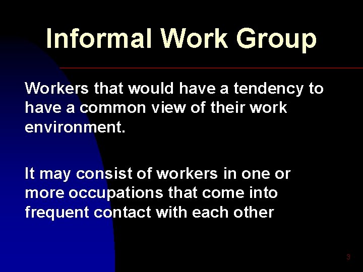 Informal Work Group Workers that would have a tendency to have a common view