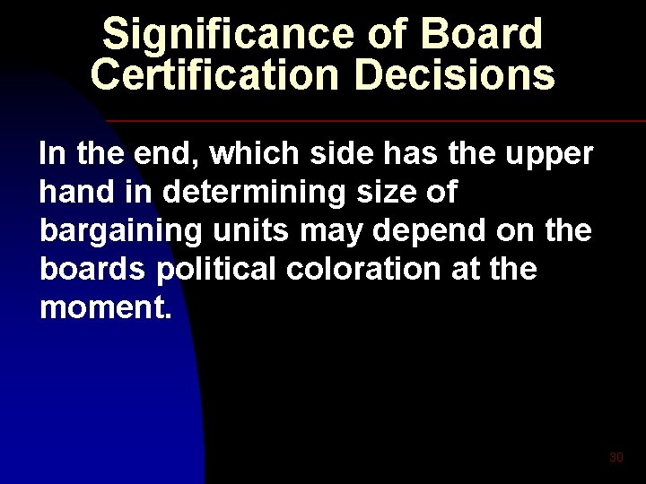 Significance of Board Certification Decisions In the end, which side has the upper hand