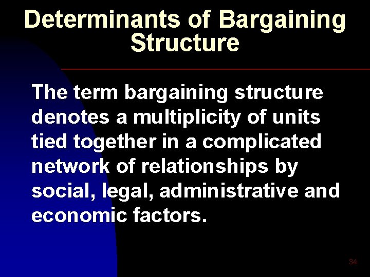 Determinants of Bargaining Structure The term bargaining structure denotes a multiplicity of units tied