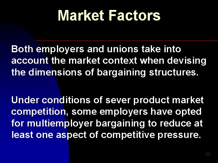 Market Factors Both employers and unions take into account the market context when devising
