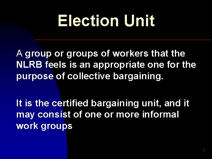 Election Unit A group or groups of workers that the NLRB feels is an