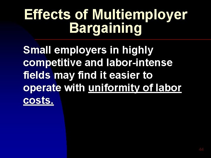 Effects of Multiemployer Bargaining Small employers in highly competitive and labor-intense fields may find