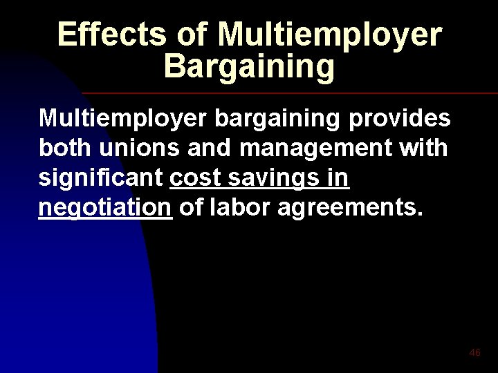 Effects of Multiemployer Bargaining Multiemployer bargaining provides both unions and management with significant cost