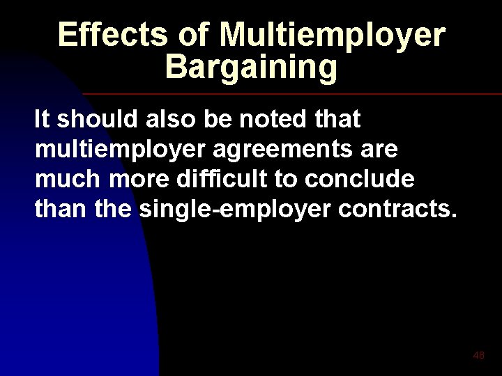 Effects of Multiemployer Bargaining It should also be noted that multiemployer agreements are much