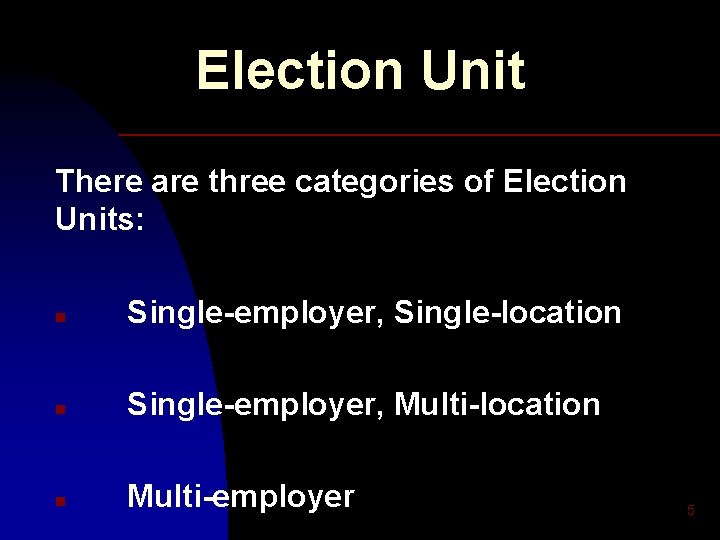 Election Unit There are three categories of Election Units: n Single-employer, Single-location n Single-employer,