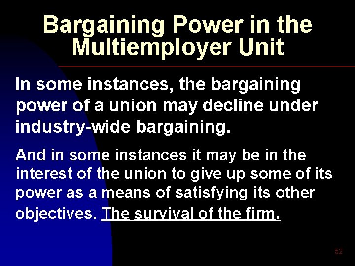 Bargaining Power in the Multiemployer Unit In some instances, the bargaining power of a