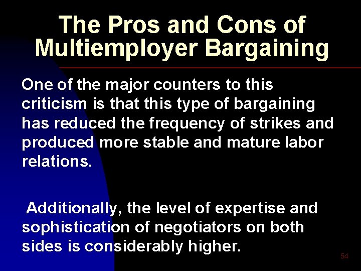 The Pros and Cons of Multiemployer Bargaining One of the major counters to this