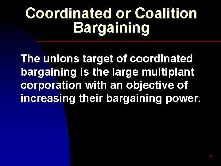 Coordinated or Coalition Bargaining The unions target of coordinated bargaining is the large multiplant