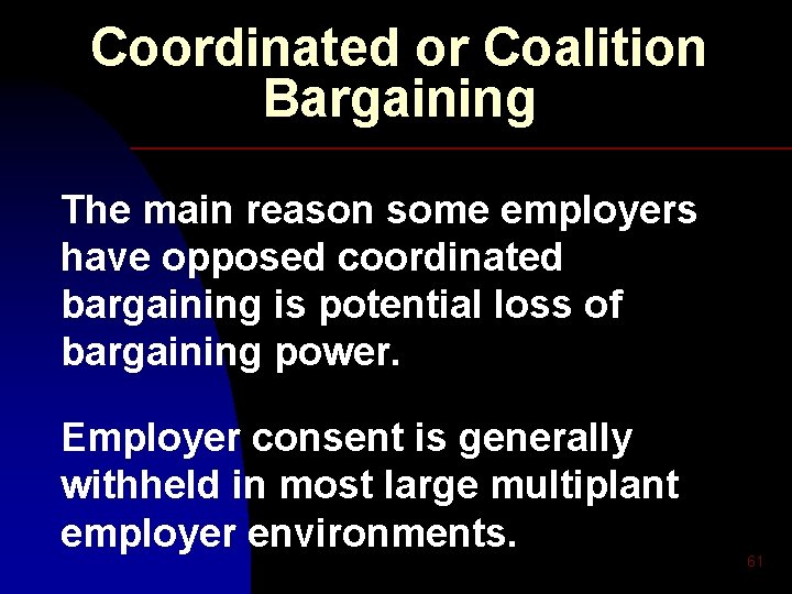 Coordinated or Coalition Bargaining The main reason some employers have opposed coordinated bargaining is