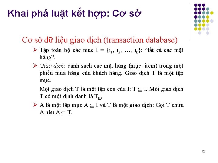 Khai phá luật kết hợp: Cơ sở dữ liệu giao dịch (transaction database) Ø