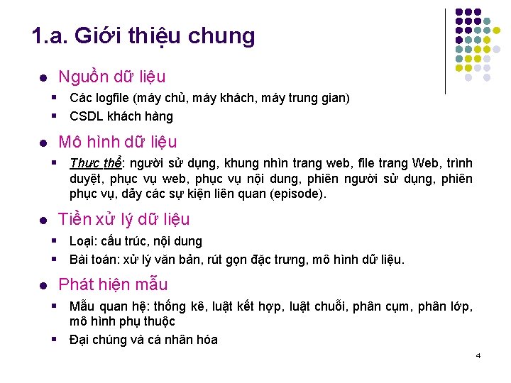 1. a. Giới thiệu chung l Nguồn dữ liệu § Các logfile (máy chủ,