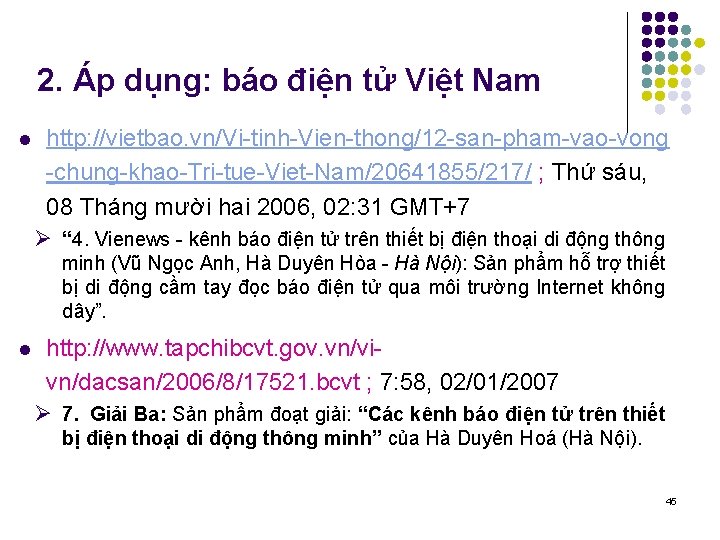 2. Áp dụng: báo điện tử Việt Nam l http: //vietbao. vn/Vi-tinh-Vien-thong/12 -san-pham-vao-vong -chung-khao-Tri-tue-Viet-Nam/20641855/217/