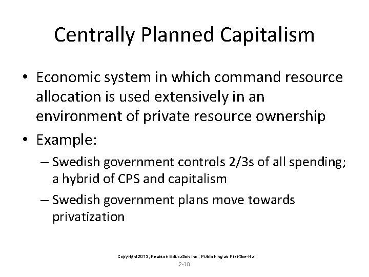 Centrally Planned Capitalism • Economic system in which command resource allocation is used extensively