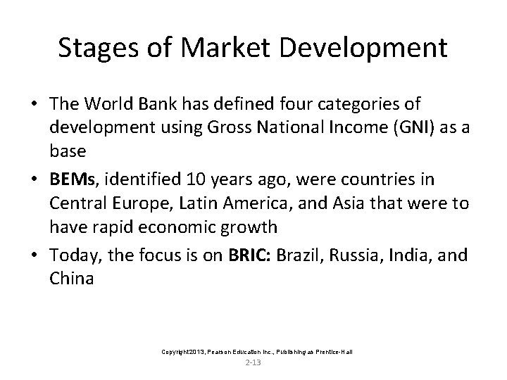 Stages of Market Development • The World Bank has defined four categories of development
