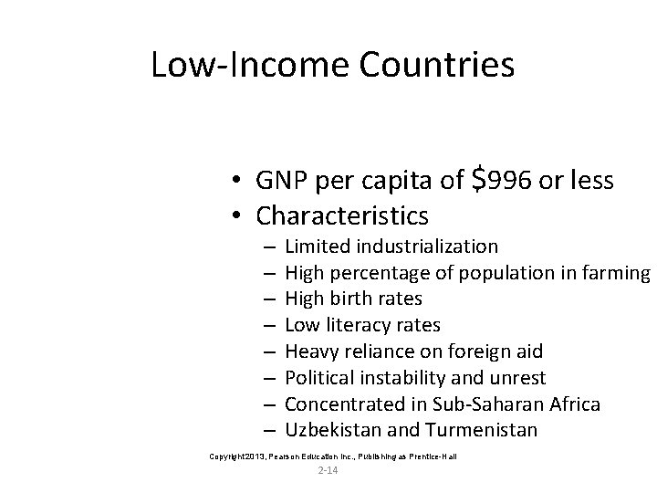 Low-Income Countries • GNP per capita of $996 or less • Characteristics – –
