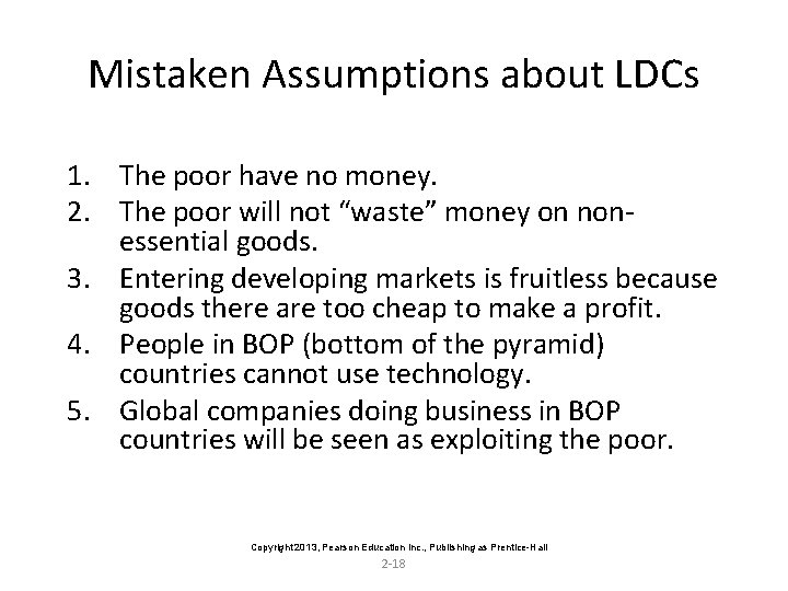 Mistaken Assumptions about LDCs 1. The poor have no money. 2. The poor will