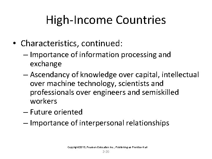 High-Income Countries • Characteristics, continued: – Importance of information processing and exchange – Ascendancy