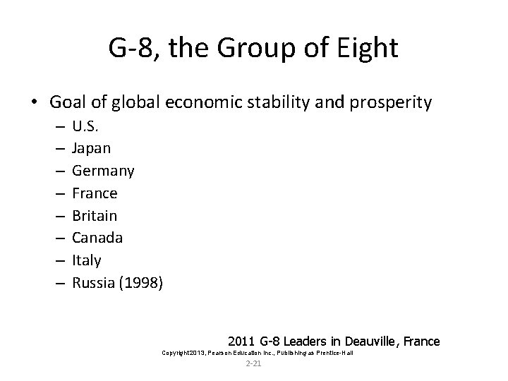 G-8, the Group of Eight • Goal of global economic stability and prosperity –