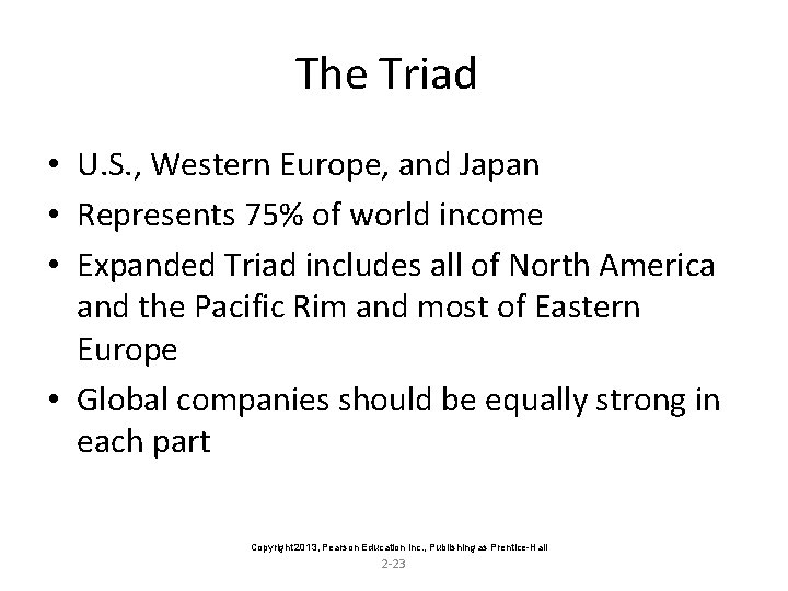 The Triad • U. S. , Western Europe, and Japan • Represents 75% of