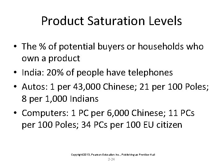 Product Saturation Levels • The % of potential buyers or households who own a