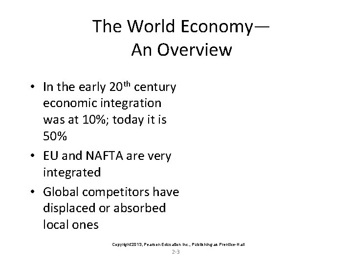 The World Economy— An Overview • In the early 20 th century economic integration