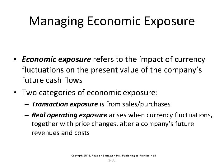 Managing Economic Exposure • Economic exposure refers to the impact of currency fluctuations on