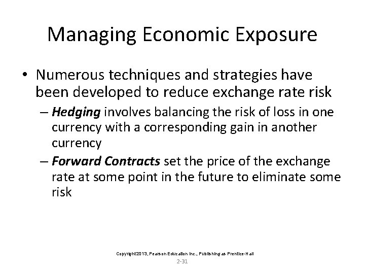 Managing Economic Exposure • Numerous techniques and strategies have been developed to reduce exchange