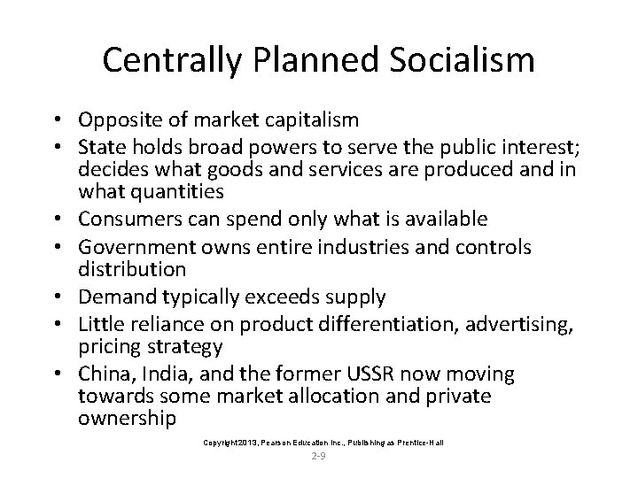 Centrally Planned Socialism • Opposite of market capitalism • State holds broad powers to