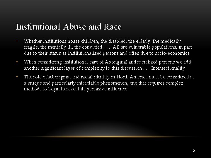 Institutional Abuse and Race • Whether institutions house children, the disabled, the elderly, the