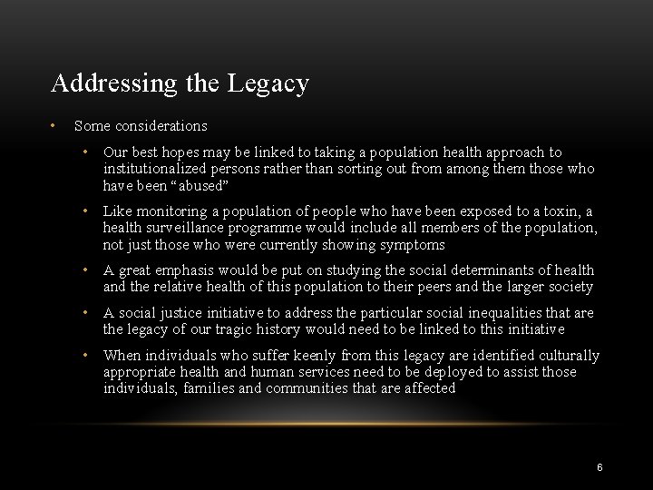 Addressing the Legacy • Some considerations • Our best hopes may be linked to