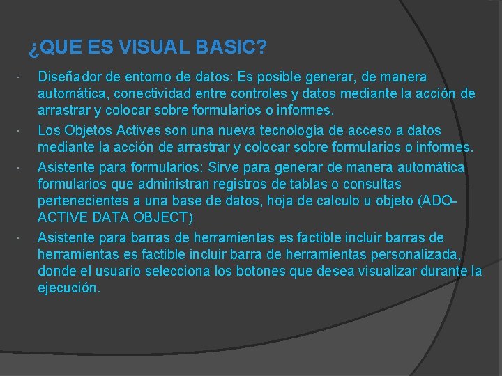 ¿QUE ES VISUAL BASIC? Diseñador de entorno de datos: Es posible generar, de manera