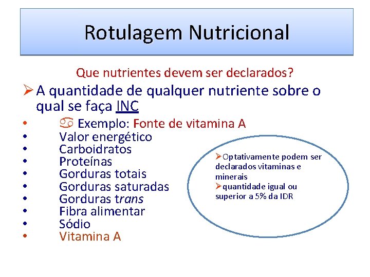Rotulagem Nutricional Que nutrientes devem ser declarados? Ø A quantidade de qualquer nutriente sobre