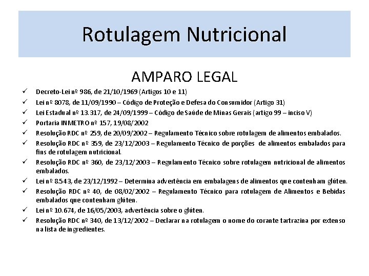 Rotulagem Nutricional AMPARO LEGAL ü ü ü Decreto-Lei nº 986, de 21/10/1969 (Artigos 10 Rotulagem Nutricional AMPARO LEGAL ü ü ü Decreto-Lei nº 986, de 21/10/1969 (Artigos 10