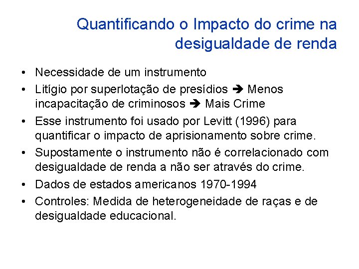Quantificando o Impacto do crime na desigualdade de renda • Necessidade de um instrumento