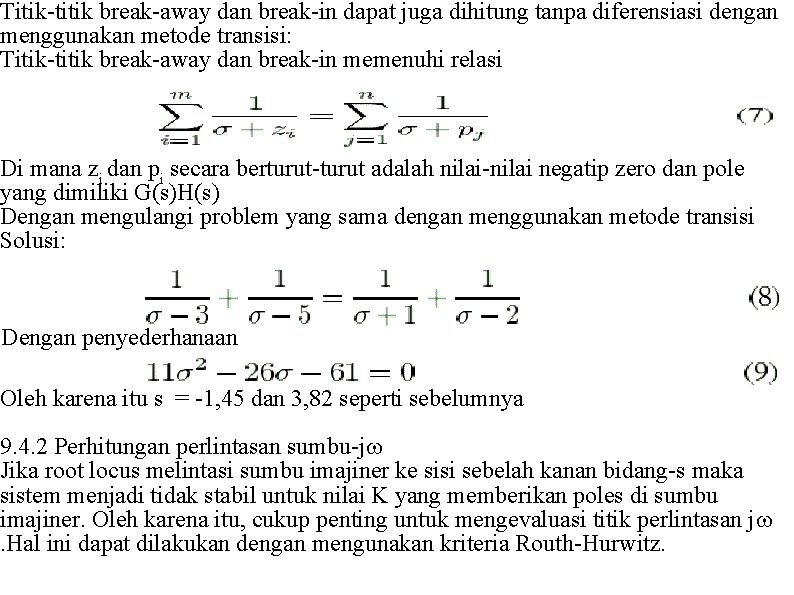 Titik-titik break-away dan break-in dapat juga dihitung tanpa diferensiasi dengan menggunakan metode transisi: Titik-titik