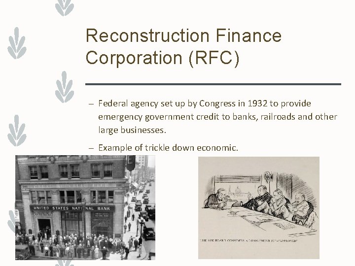 Reconstruction Finance Corporation (RFC) – Federal agency set up by Congress in 1932 to