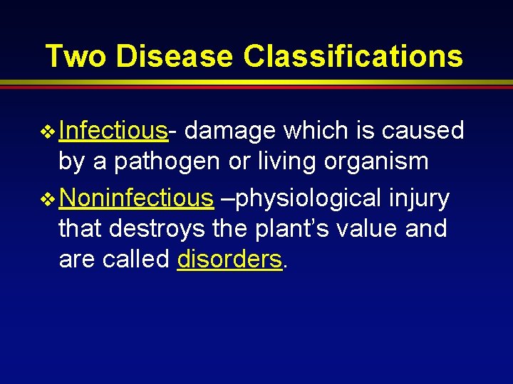 Two Disease Classifications v Infectious- damage which is caused by a pathogen or living