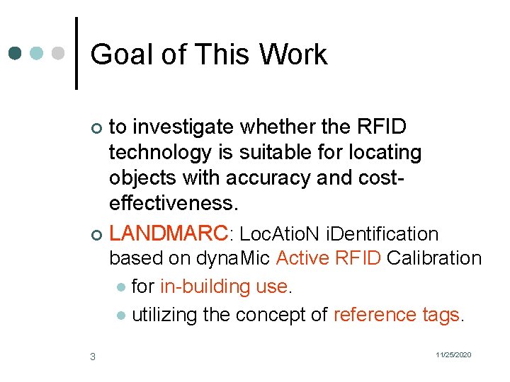 Goal of This Work to investigate whether the RFID technology is suitable for locating