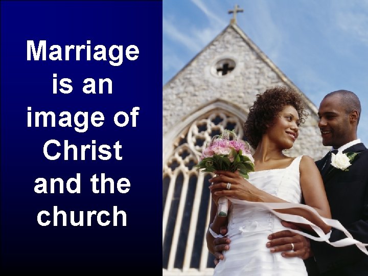 Marriage is an image of Christ and the church 