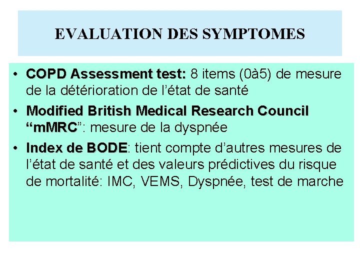 EVALUATION DES SYMPTOMES • COPD Assessment test: 8 items (0à 5) de mesure de