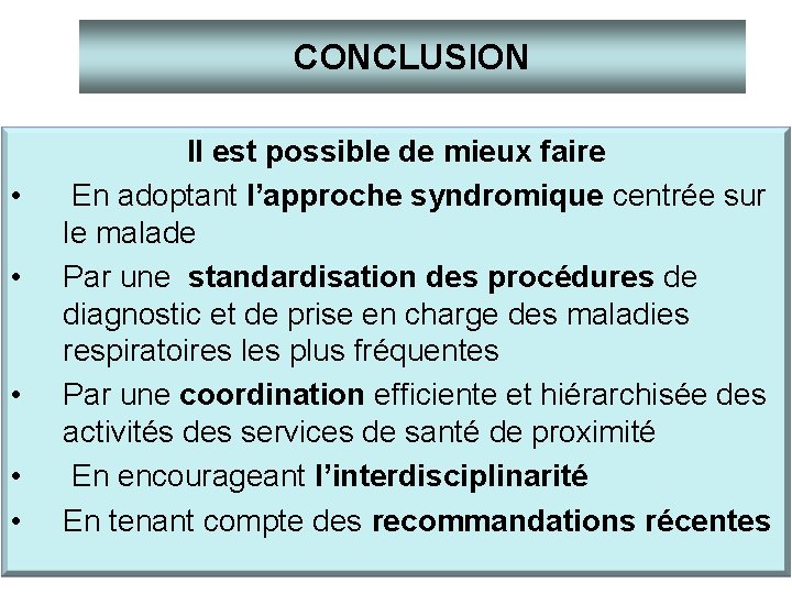 CONCLUSION • • • Il est possible de mieux faire En adoptant l’approche syndromique