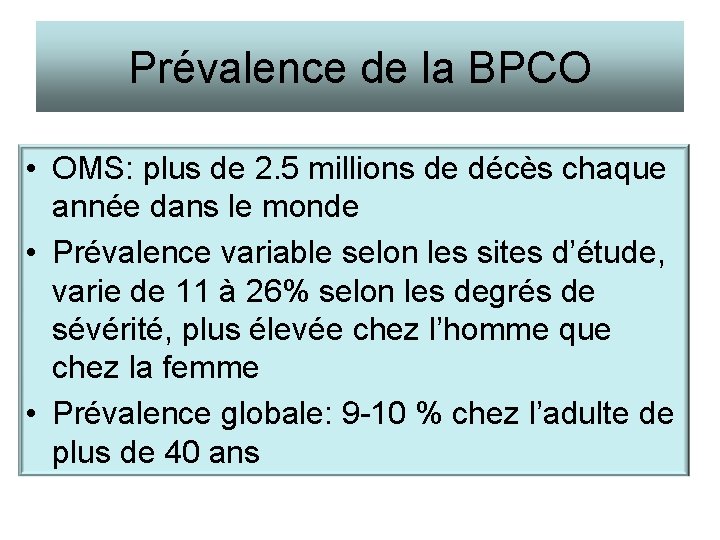 Prévalence de la BPCO • OMS: plus de 2. 5 millions de décès chaque