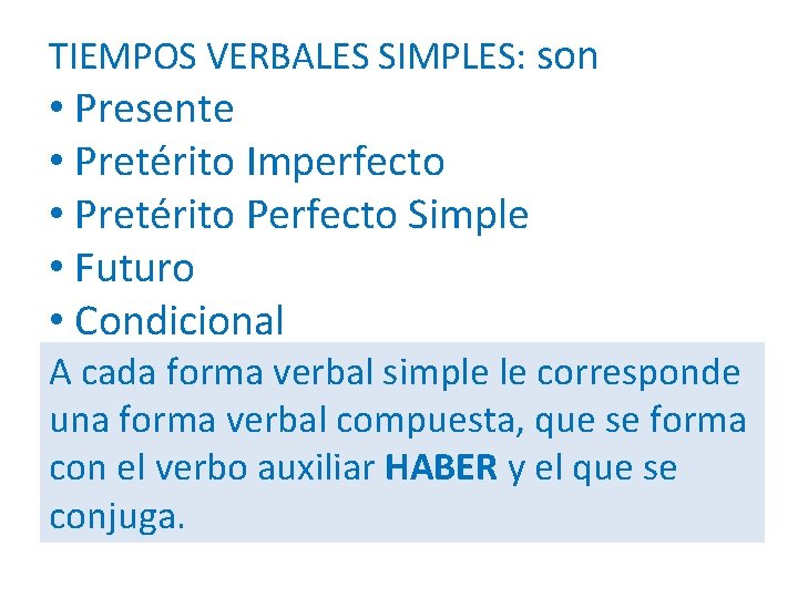 TIEMPOS VERBALES SIMPLES: son • Presente • Pretérito Imperfecto • Pretérito Perfecto Simple •
