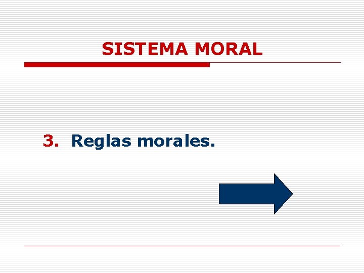 SISTEMA MORAL 3. Reglas morales. 