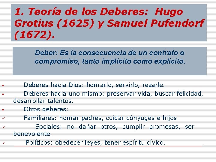 1. Teoría de los Deberes: Hugo Grotius (1625) y Samuel Pufendorf (1672). Deber: Es